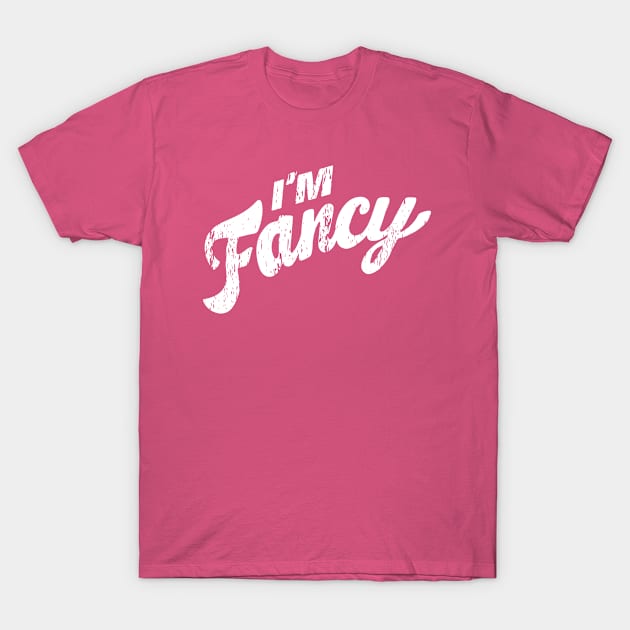 I'm Fancy - Reversed T-Shirt by Digitalpencil